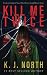 Kill Me Twice: A Gripping P...