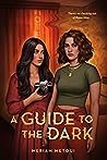 A Guide to the Dark by Meriam Metoui