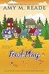 Fowl Play by Amy M. Reade