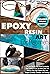 EPOXY RESIN ART FOR BEGINNERS by Emma Woodhill