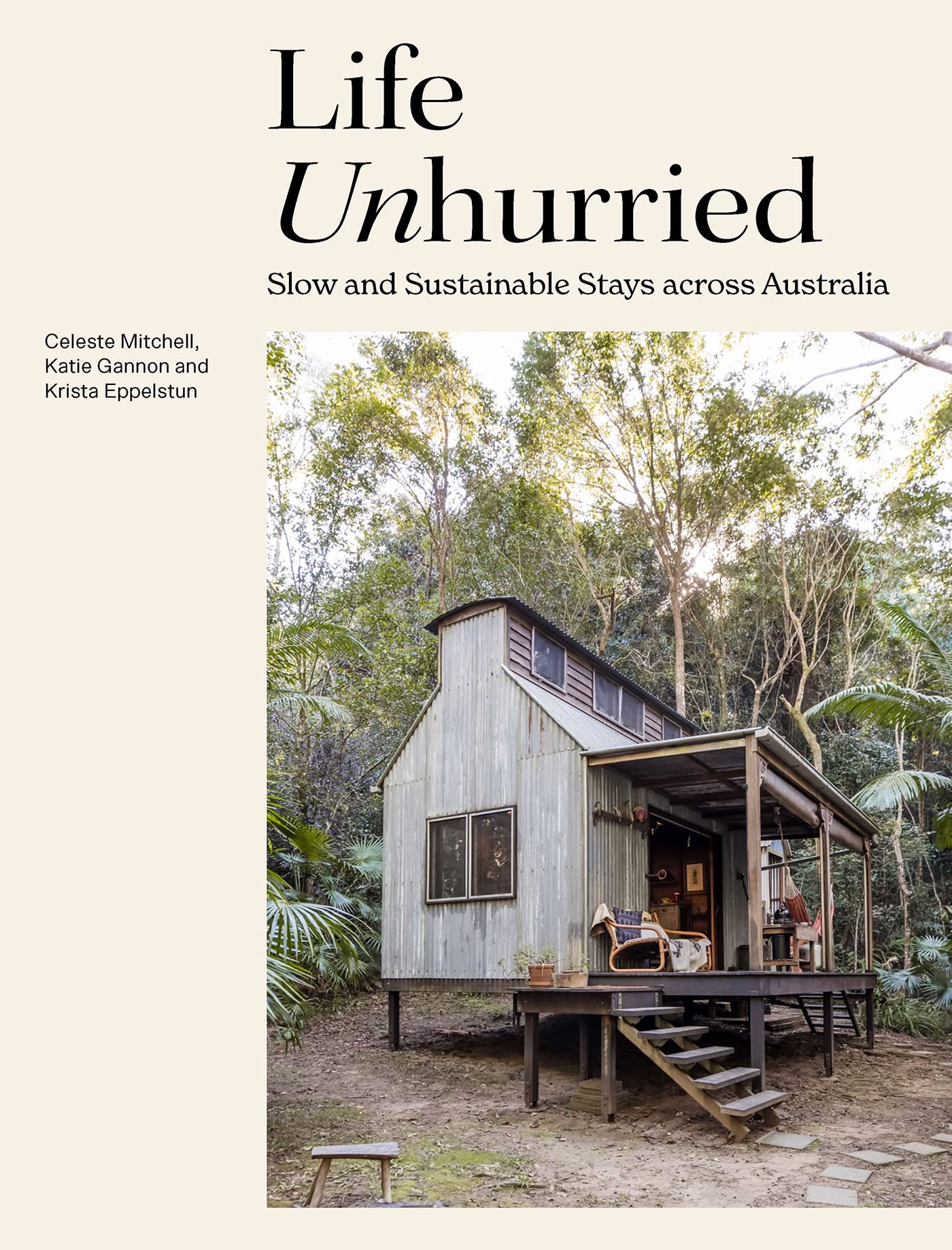 Life Unhurried: Slow and Sustainable Stays across Australia (Hardcover)