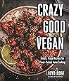 Crazy Good Vegan:...