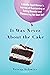 It Was Never About the Cake: A Middle-Aged Woman’s Journey of Overcoming an Eating Disorder and Discovering Her Best Self