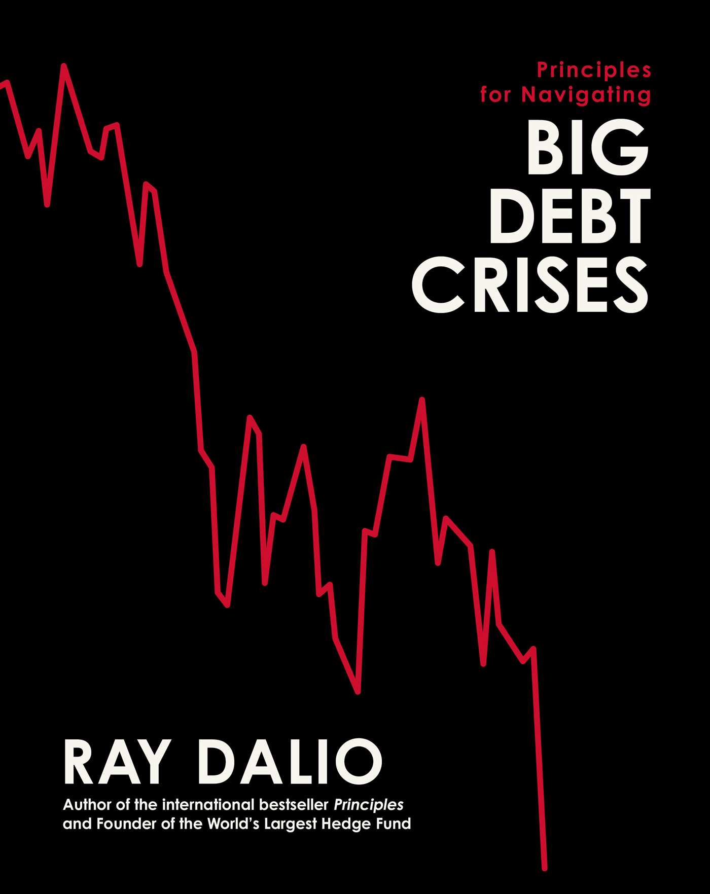 Principles for Navigating Big Debt Crises Hardcover Ray Dalio