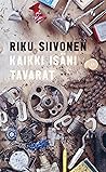 Kaikki isäni tavarat by Riku Siivonen