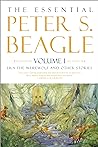 The Essential Peter S. Beagle, Volume I by Peter S. Beagle