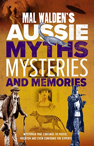 Brolga Publishing Pty Ltd Mal Waldens Aussie Myths, Mysteries and Memories.