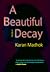 A Beautiful Decay: A Novel