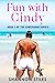 Fun with Cindy: A sexy, steamy, nasty, filthy, red hot, humorous adventure (The Cameraman Book 1)