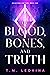 Of Blood, Bones, and Truth ...