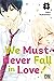 We Must Never Fall in Love! T03