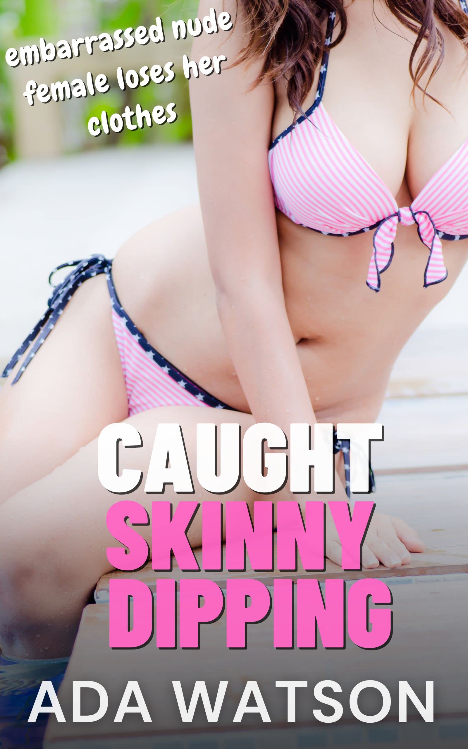Caught Skinny Dipping: Embarrassed Nude Female Loses Her Clothes (Kindle Edition)