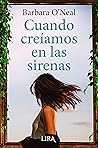 Cuando creíamos en las sirenas by Barbara O'Neal