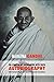 The Story of My Experiments with Truth - Mahatma Gandhi's Una... by Gandhi Mahatma Mohandas K.