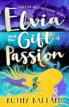 Elvia and the Gift of Passion (Tales by Moons-light Series, #3)