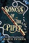 The Songs of the Piper by Alice Ivinya