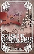 The Rose in the Clockwork Library