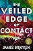 The Veiled Edge of Contact