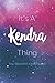 It's A Kendra Thing You Wouldn't Understand by KENDRA