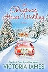 A Christmas House Wedding by Victoria  James