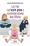 La vie, c'est pas comme dans les films by Joanie Mailhot Poissant