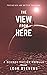 The View from Here (The View from Here Trilogy)