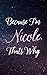 Because I'm Nicole Thats Wh...