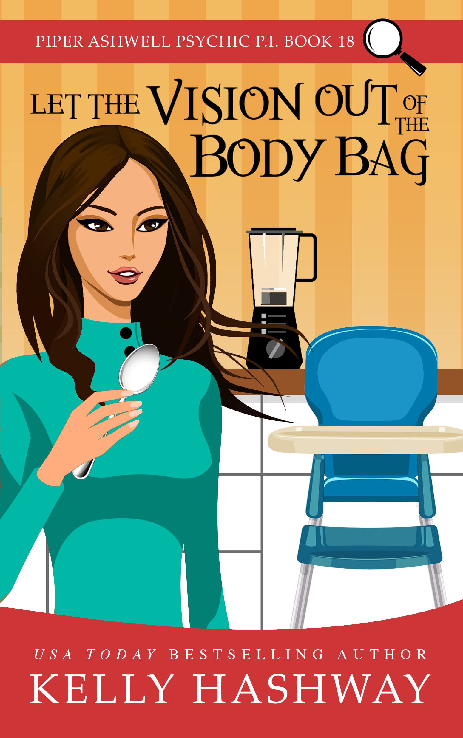 Let the Vision Out of the Body Bag (Piper Ashwell Psychic P.I. Book 18)