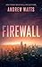 Firewall by Andrew  Watts Firewall by Andrew  Watts