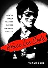 The Bruce Lee Code: How the Dragon Mastered Business, Confidence, and Success