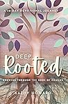 Deep Rooted: Growing Through the Book of Romans: A 40-day Devotional Journey Deep Rooted: Growing Through the Book of Romans: A 40-day Devotional Journey