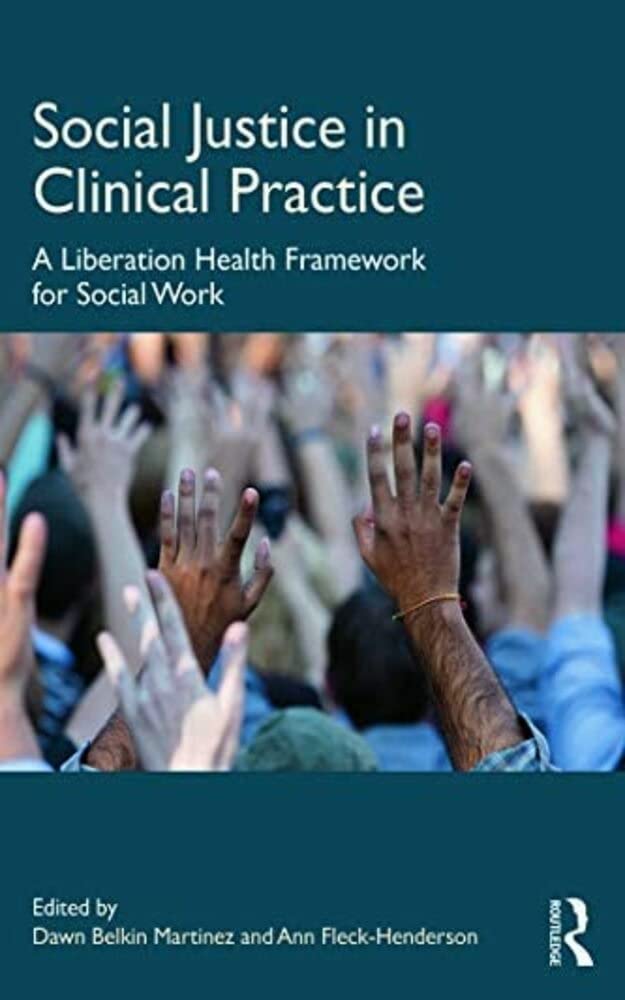 Social Justice in Clinical Practice: A Liberation Health Framework for Social Work (Kindle Edition)