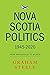 Nova Scotia Politics 1945-2020 by Graham Steele