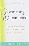 Fascinating Womanhood: How the ideal women awakens a Man's Deepest Love and tenderness Fascinating Womanhood: How the ideal women awakens a Man's Deepest Love and tenderness