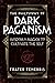 The Philosophy of Dark Paganism: Wisdom & Magick to Cultivate the Self