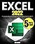 Excel 2022: The Ultimate Beginner’s Guide to Master All the Functions & Formulas and the Best Shortcuts in 5 Minutes a Day. Become an Excel Pro With Step by Step, Practical, Real-Life Examples