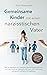 Gemeinsame Kinder mit einem narzisstischen Vater: Wie du Narzissmus in toxischen Beziehungen erkennst und dein Kind vor, während und nach einer Trennung ... (Kinderpsychologie 3) (German Edition)