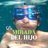 La mirada del hijo by Núria Añó La mirada del hijo by Núria Añó