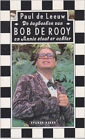 De dagboeken van Bob de Rooy en Annie staat er achter