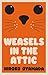 Weasels in the Attic