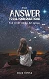 The Answer To All Your Questions (The First Book Of Judah) Book cover for The Answer To All Your Questions (The First Book Of Judah)