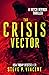 The Crisis Vector (An actio...