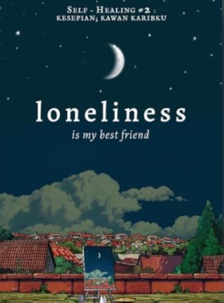 Loneliness Is My Best Friend