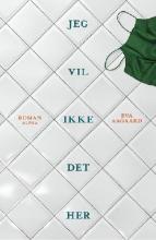 Jeg vil ikke det her (Hardcover)