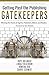 Getting Past the Publishing Gatekeepers: Winning the Hearts of Agents, Publishers, Editors, and Readers