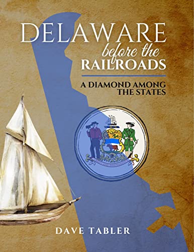 Delaware Before the Railroads: A Diamond Among the States