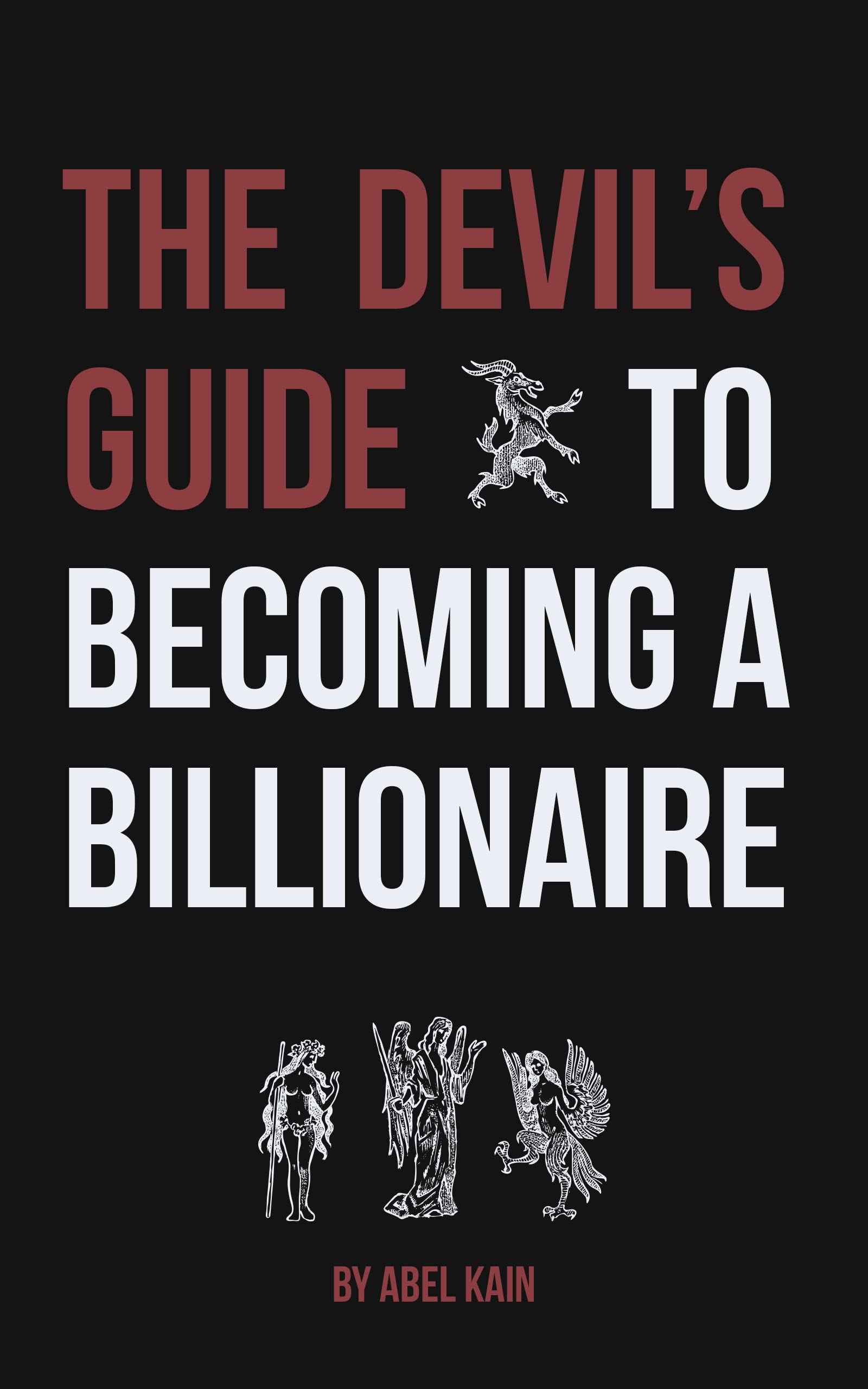 The Devil's Guide To Becoming A Billionaire (Kindle Edition)