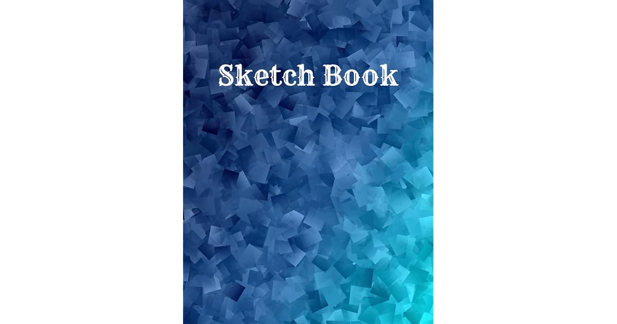 Sketch Book The ideal notebook for Drawing, Writing, Painting, Sketching or Doodling. Cubic