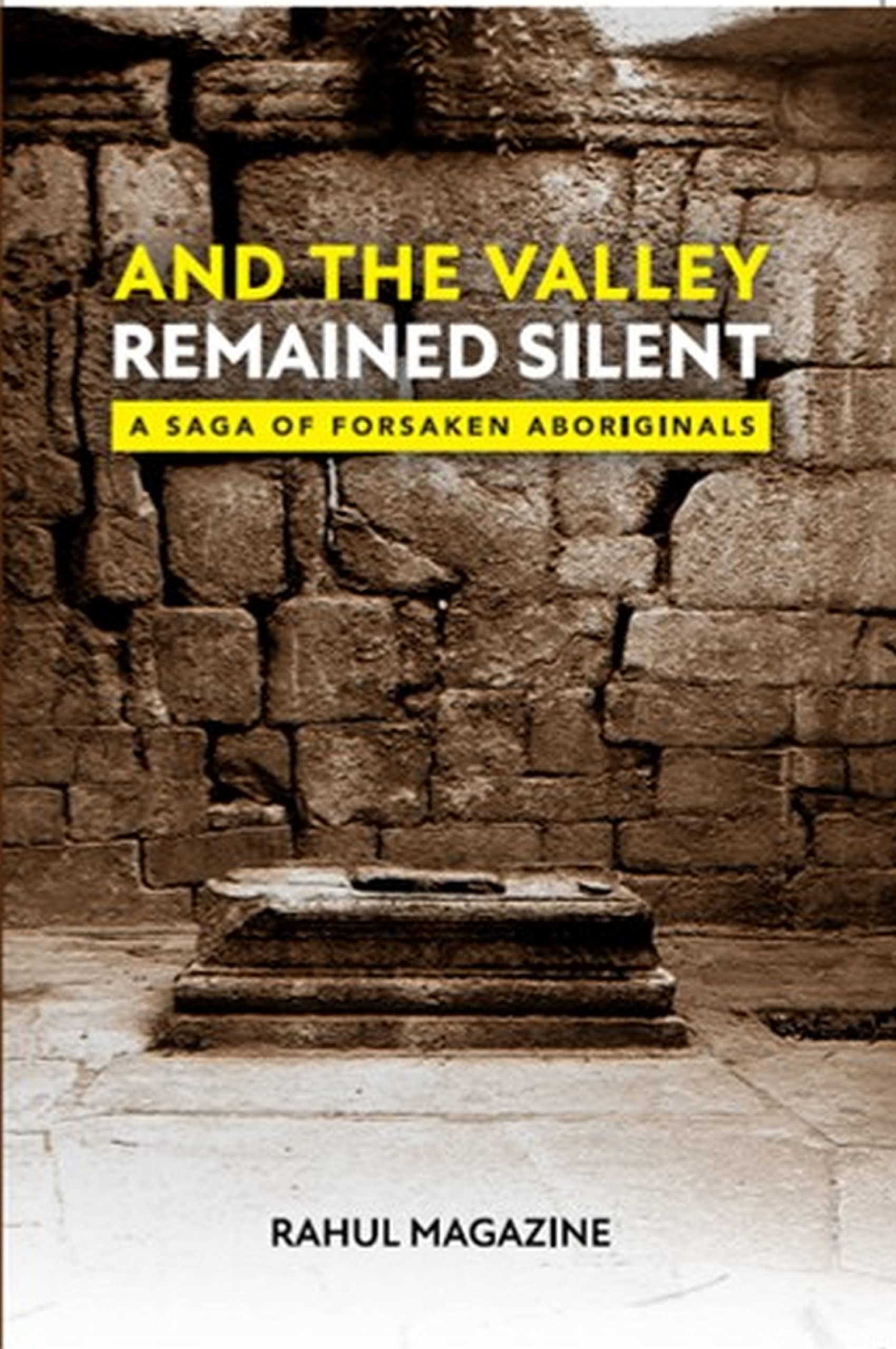 And the Valley Remained Silent: A saga of Forsaken Aboriginals (Kindle Edition)