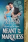 Meant for the Marquess by Alexa Aston